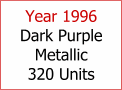 Year 1996 Dark Purple Metallic 320 Units