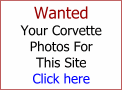 Wanted Your Corvette Photos For This Site Click here